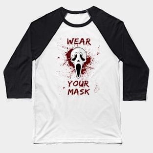 Wear Your Mask Scream Ghostface Baseball T-Shirt